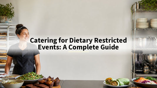 Catering for Dietary Restricted Events: A Complete Guide